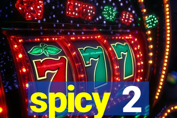 spicy 2